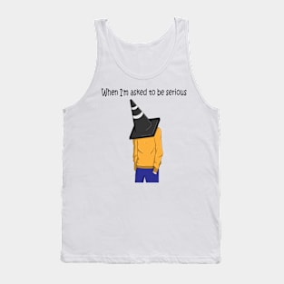 When I'm asked to be serious Tank Top